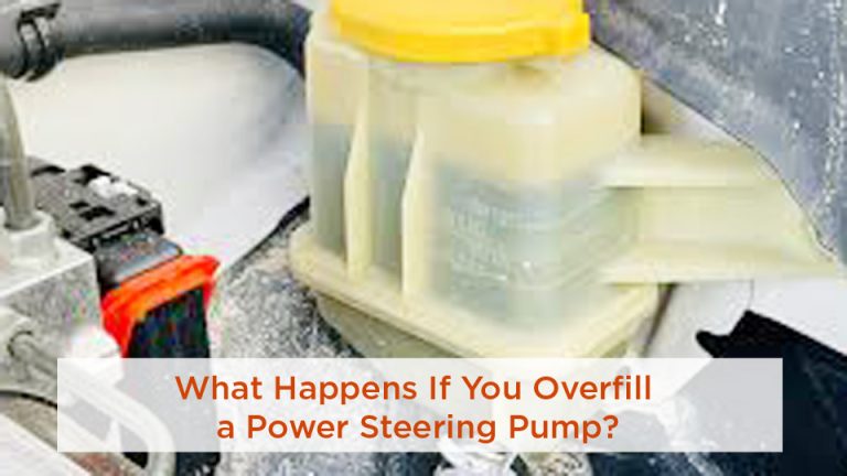 What Happens If You Overfill a Power Steering Pump?
