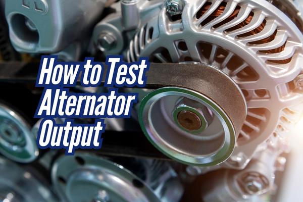How to Test Alternator When Car Won'T Start 5 How to Test Alternator When Car Won'T Start